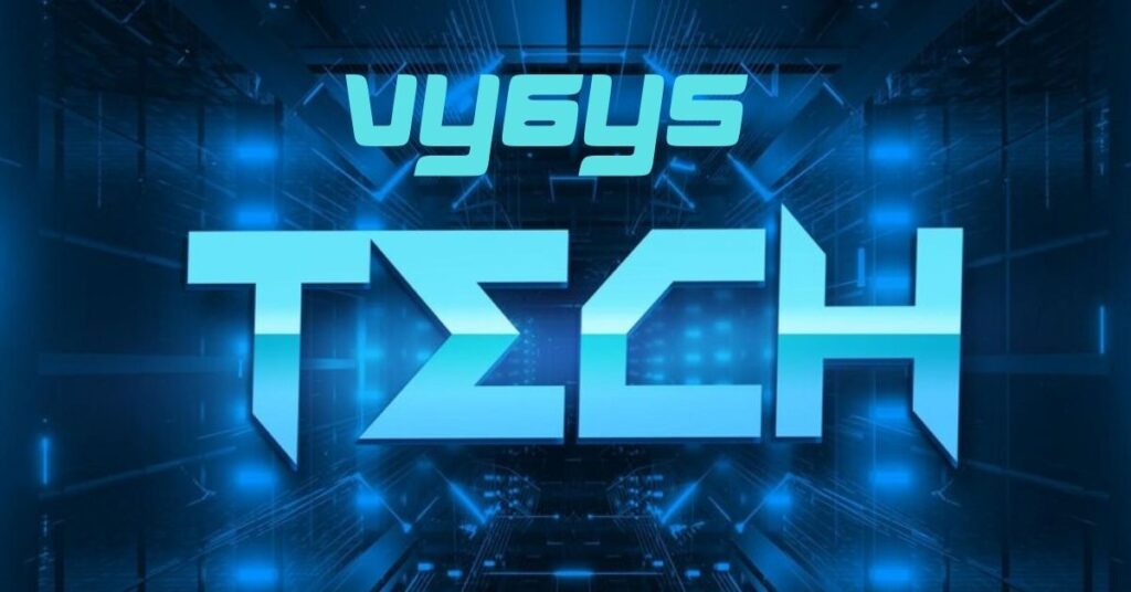 Vy6ys: Exploring a Revolutionary Technology